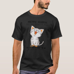 Multipler Sklerose kann mich die Katze verlangsamt T-Shirt