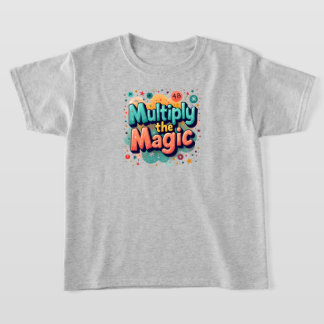 Multipliziere die Magie – Lustige Mathe-Zitat T-Shirt