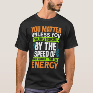 Multiplizieren Sie die Geschwindigkeit des Lichtes T-Shirt