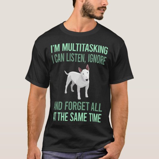 Multitasking Bull Terrier 58 T-Shirt (Vorderseite)