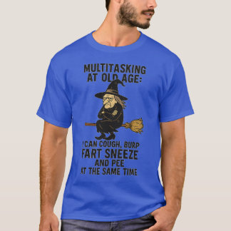 MULTITASKING IM ALTER KANN ICH KURZ, BURP, LAUGH, T-Shirt