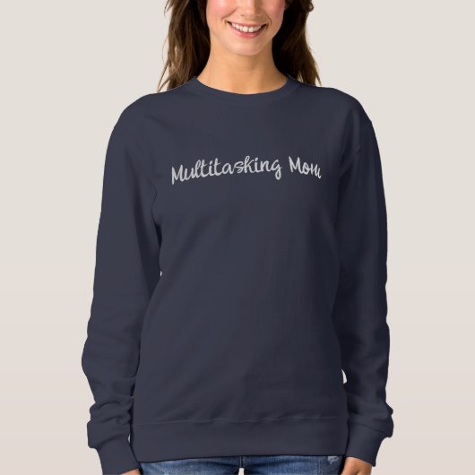 Multitasking-Mama, Moderne Mama, Drehbuch, Muttert Sweatshirt (Vorderseite)
