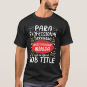 Multitasking Ninja Paraprofessional Wertschätzung  T-Shirt (Vorderseite)