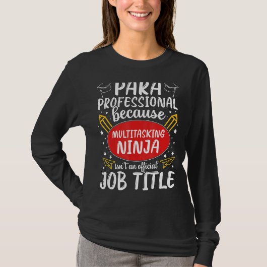 Multitasking Ninja Paraprofessional Wertschätzung T-Shirt (Vorderseite)