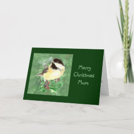 Mum, Christmas Chickadee Bird & Holly Nature Art Feiertagskarte