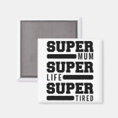 Mum Super Life Super Tired Funny Mütter Day New M Magnet (Vorderseite/Rückseite)
