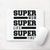 Mum Super Life Super Tired Funny Mütter Day New M Mousepad (Mit Mouse)
