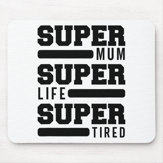 Mum Super Life Super Tired Funny Mütter Day New M Mousepad (Vorne)