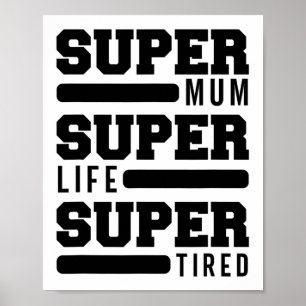 Mum Super Life Super Tired Funny Mütter Day New M Poster