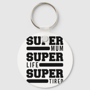Mum Super Life Super Tired Funny Mütter Day New M Schlüsselanhänger