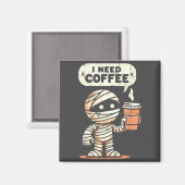 Mummy Halloween I Need Coffee Funny Sarcastic Caff Magnet (Vorderseite/Rückseite)