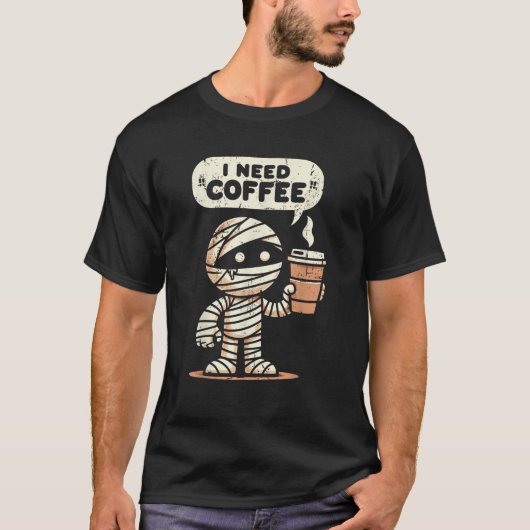 Mummy Halloween i Need Coffee Funny Sarcastic Caff T-Shirt (Vorderseite)