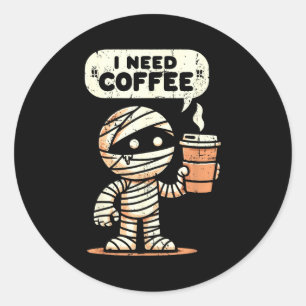 Mummy Halloween Ich brauche Kaffee Lustig Sarkasti Runder Aufkleber