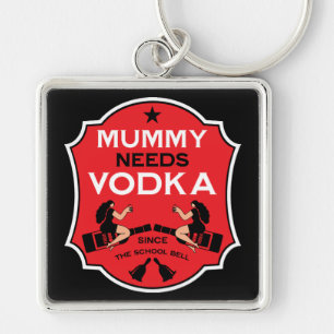 Mummy Needs Vodka Schlüsselanhänger