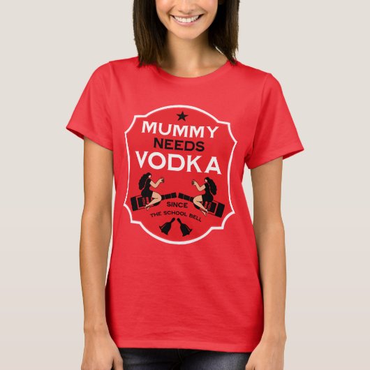 Mummy Needs Vodka T-Shirt (Vorderseite)