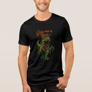 Mummy T-Rex "Give Me a Beer" Design Tri-Blend Shirt