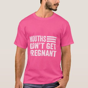 Mund bekommt keine schwangere Funny-Zitate T-Shirt