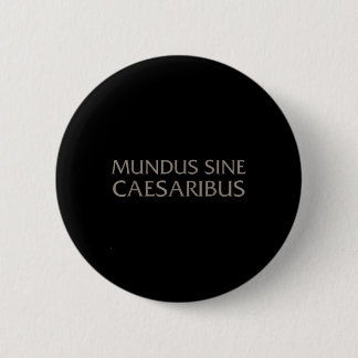 Mundus Sine Caesaribus für Männer und Frauen Button