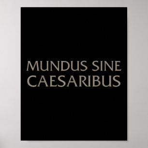 Mundus Sine Caesaribus für Männer und Frauen Poster