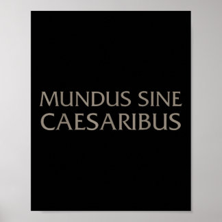 Mundus Sine Caesaribus für Männer und Frauen Poster