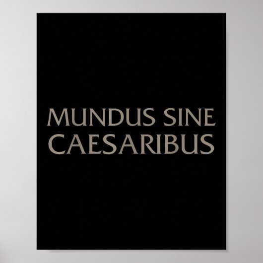 Mundus Sine Caesaribus für Männer und Frauen Poster (Vorne)