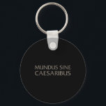 Mundus Sine Caesaribus für Männer und Frauen Schlüsselanhänger<br><div class="desc">Mundus Sine Caesaribus für Männer und Frauen</div>
