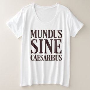 Mundus Sine Caesaribus - kein Zitat aus dem Latein Große Größe T-Shirt