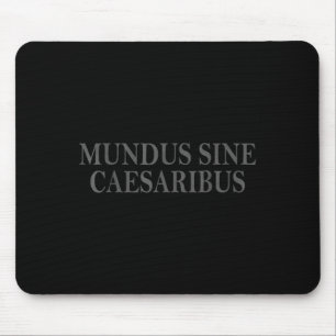 Mundus Sine Caesaribus Lateinisches Zitat Vintage- Mousepad