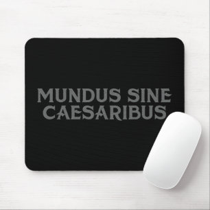Mundus Sine Caesaribus Mousepad