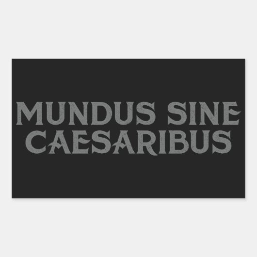 Mundus Sine Caesaribus Rechteckiger Aufkleber (Vorderseite)