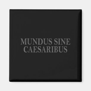 Mundus Sine Caesaribus Vintages Design Magnet