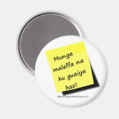 Munga maleffa na hu guaiya hao! - in Chamorro Magnet (Vorderseite/Rückseite)