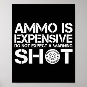 Munition ist teuer, erwarte keinen Warnschuss Poster