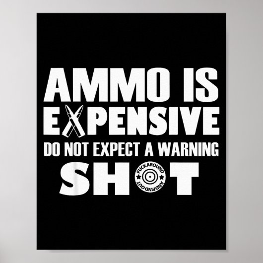 Munition ist teuer, erwarte keinen Warnschuss  Poster (Vorne)