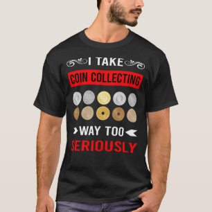 Münzen sammeln ernsthaft T-Shirt