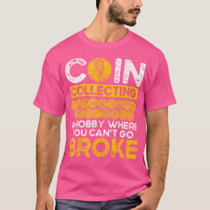 Münzensammeln Ein Hobby, Bei Dem Man Nicht Pleite  T-Shirt