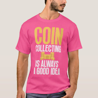 Münzensammeln ist immer eine gute Idee Münzensamme T-Shirt