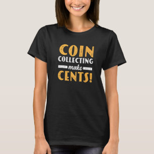 Münzsammeln macht Cent für Münzsammelnummern T-Shirt