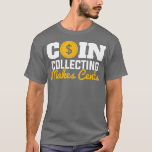Münzsammeln macht Cent zu einer Münze T-Shirt