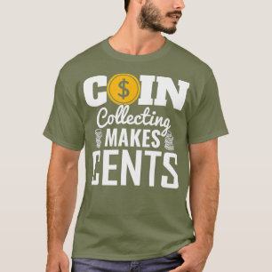 Münzsammeln macht Cent zu einer Münze T-Shirt