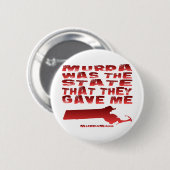Murda war der Staat, den sie mir gegeben haben Button (Vorne & Hinten)