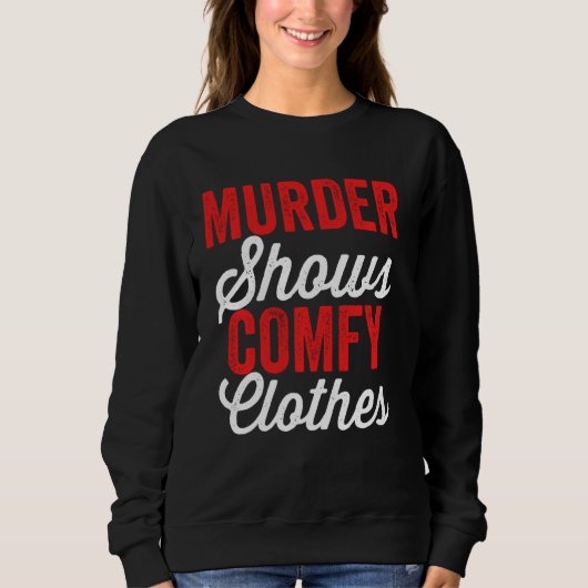Murdershows & Comfy Clothes Funny True Crime Junk Sweatshirt (Vorderseite)