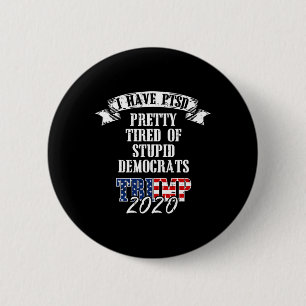 Müred Stupid Demokraten Trump 2020 US-Flagge Ptsd  Button