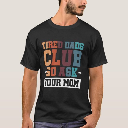 Müred Vaters Club Go Frage Ihre Mama T-Shirt (Vorderseite)