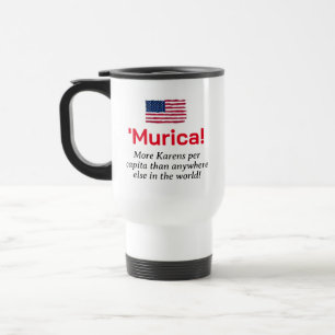 Murica...Mehr Karens pro Kopf Reisebecher