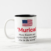 Murica... Mehr Karens pro Kopf Zweifarbige Tasse (Links)