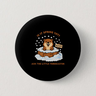 Murmeltiers Cartoon Wetter Zitat Lustiges Design  Button
