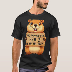 Murmeltiertag 2. Feb. ist mein Geburtstag 2. Febru T-Shirt
