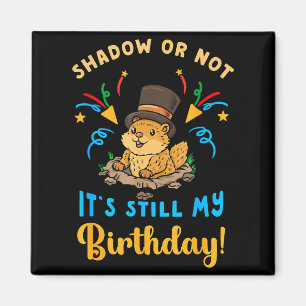 Murmeltiertag Geburtstag Schatten oder nicht immer Magnet