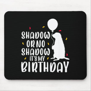 Murmeltiertag Schatten oder kein Schatten Es ist m Mousepad